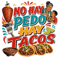 NO HAY PEDO HAY TACOS