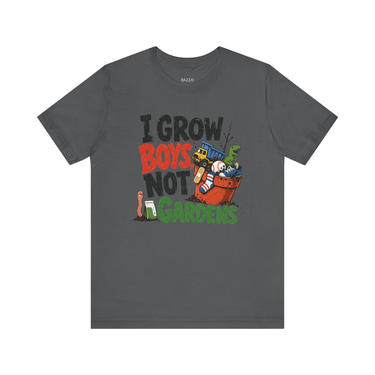 Boy Mom Life T-Shirt — I Grow Boys, Not Gardens — t-shirt design