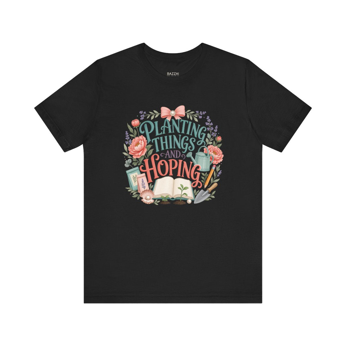 Gardener Gift T-Shirt — Planting Things and Hoping — t-shirt design