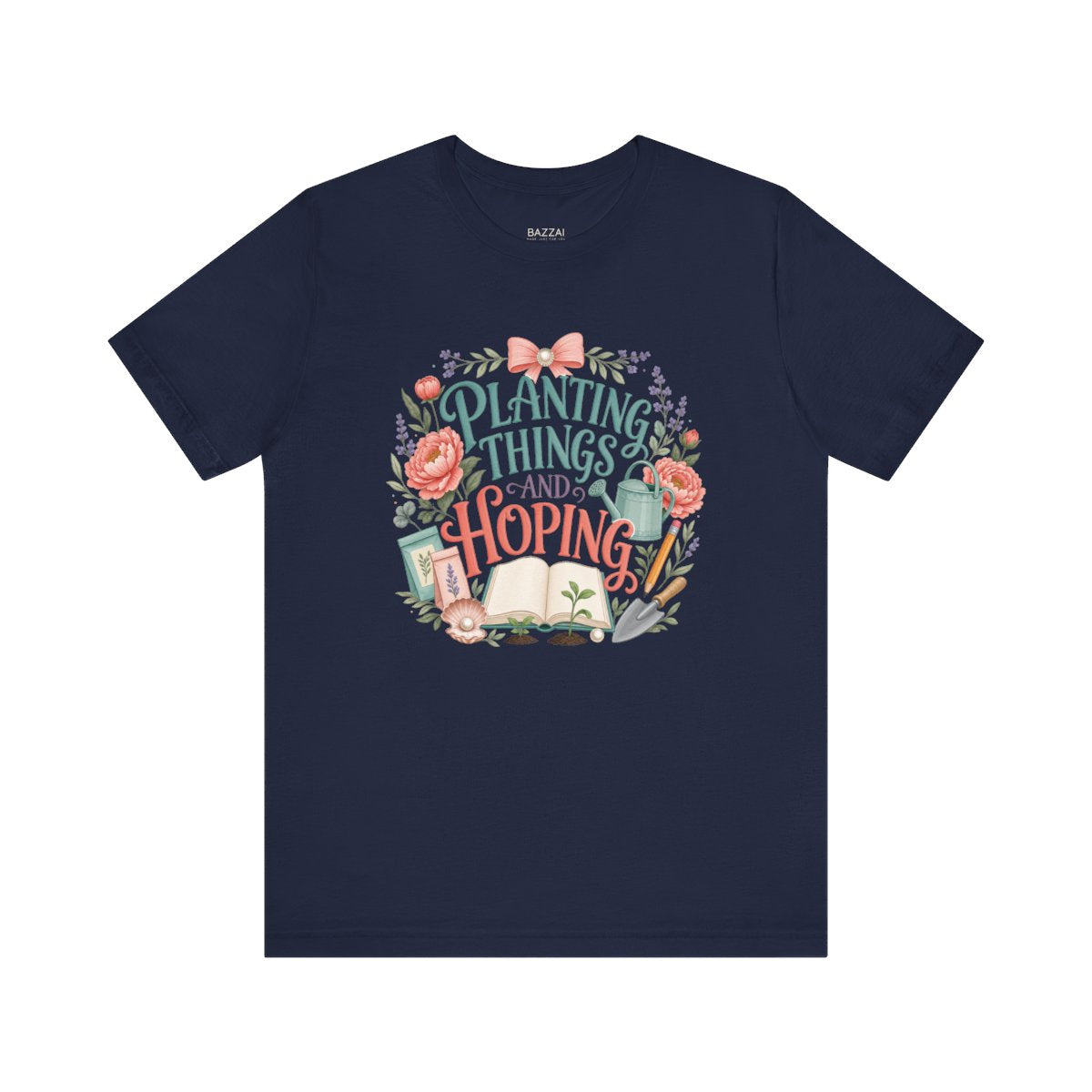 Gardener Gift T-Shirt — Planting Things and Hoping — t-shirt design