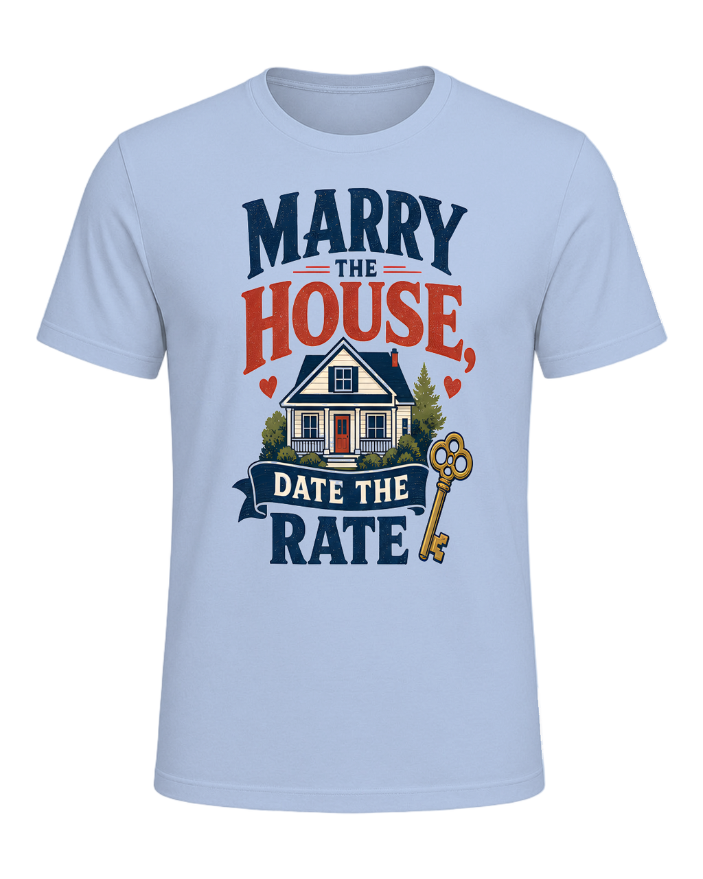 MARRY THE HOUSE, DATE THE RATE — Baby Blue