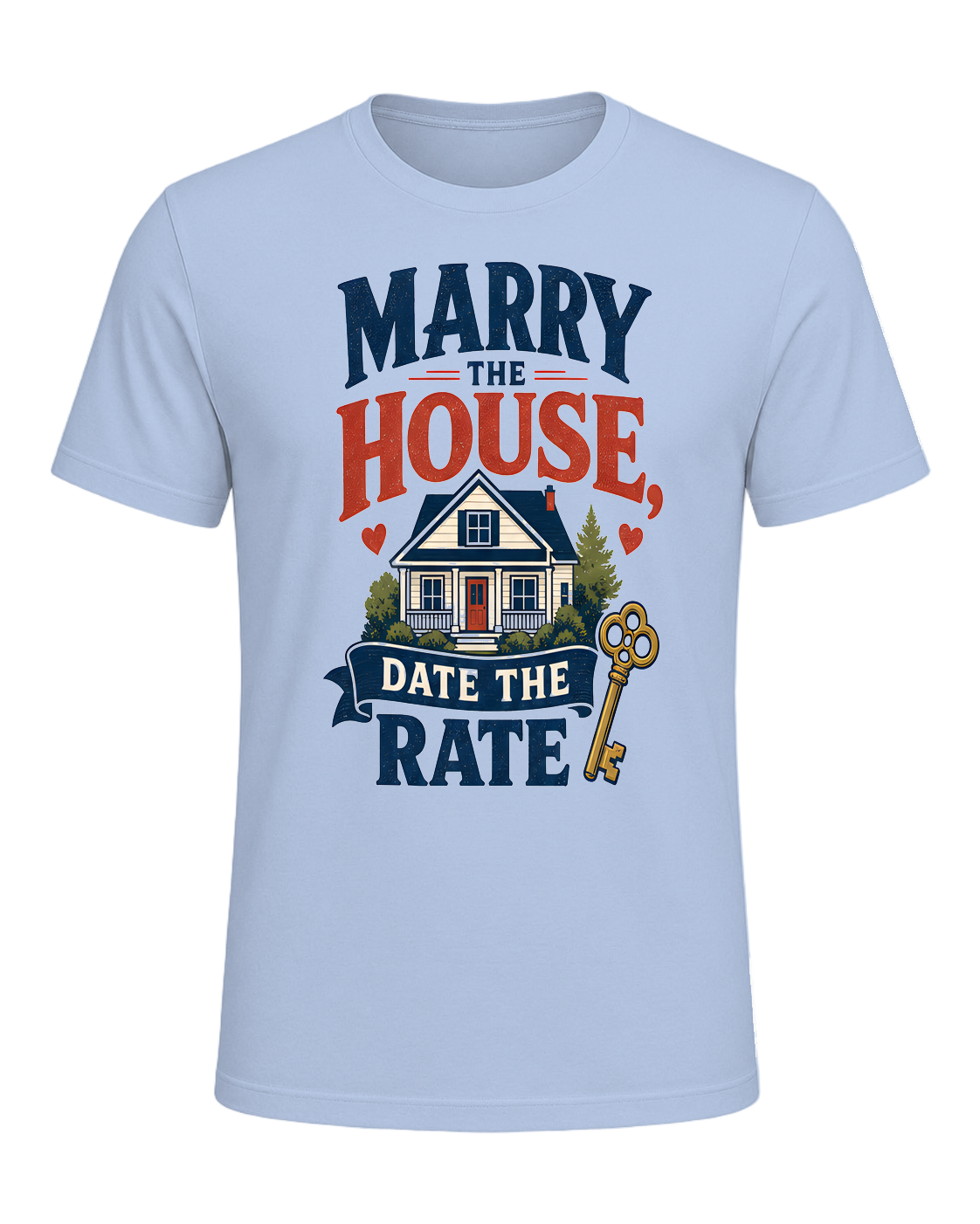 MARRY THE HOUSE, DATE THE RATE — Baby Blue