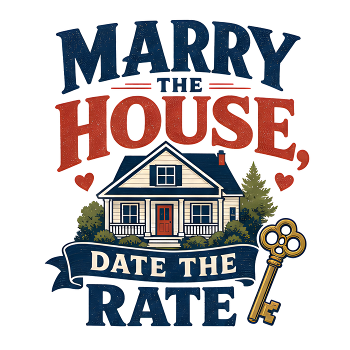 MARRY THE HOUSE, DATE THE RATE (Key Tee)