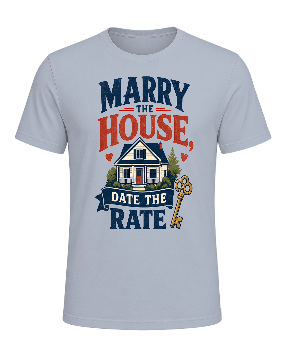 MARRY THE HOUSE, DATE THE RATE — Light Blue