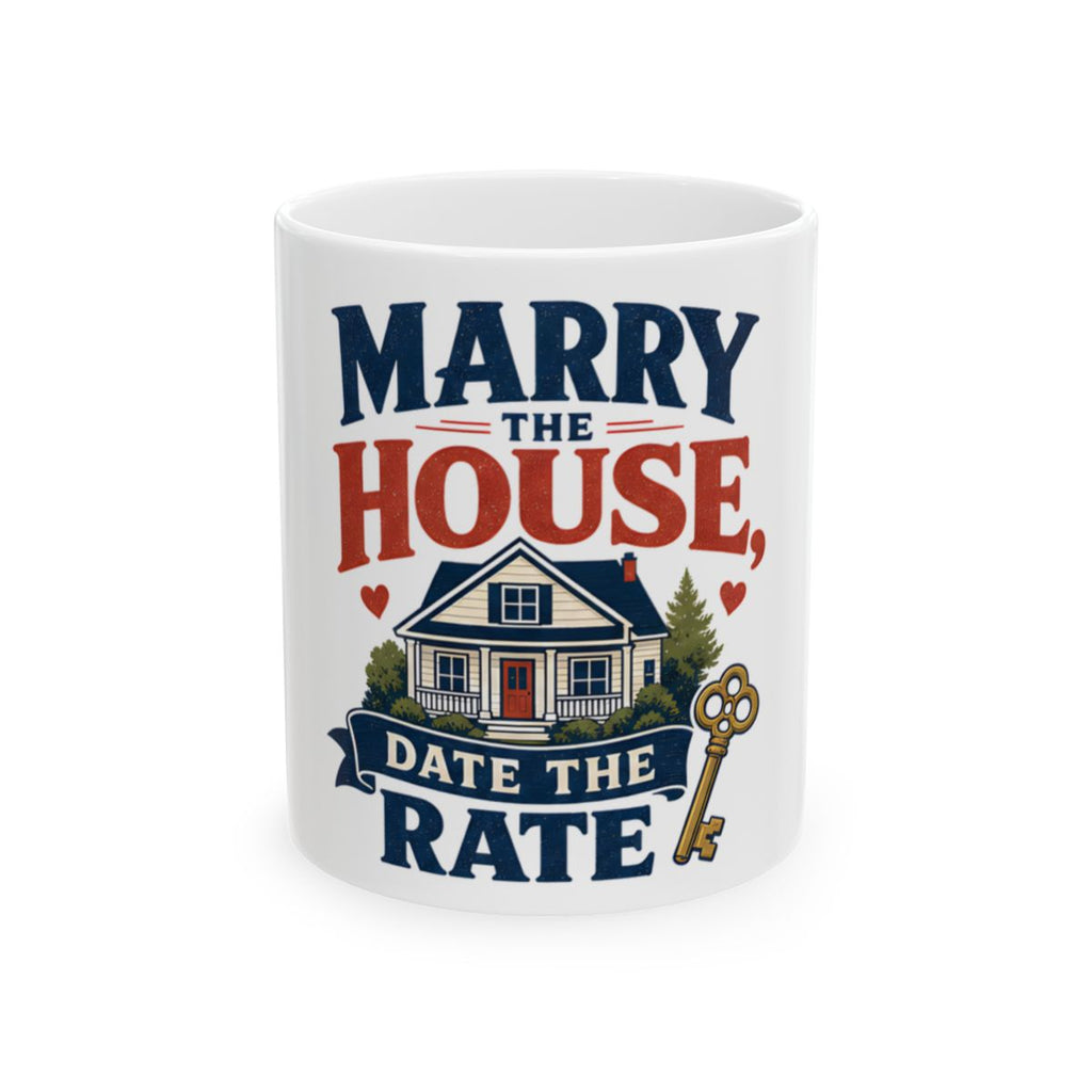 MARRY THE HOUSE, DATE THE RATE Mug