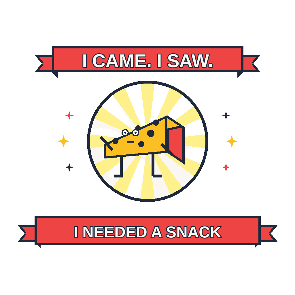 I CAME. I SAW. I NEEDED A SNACK
