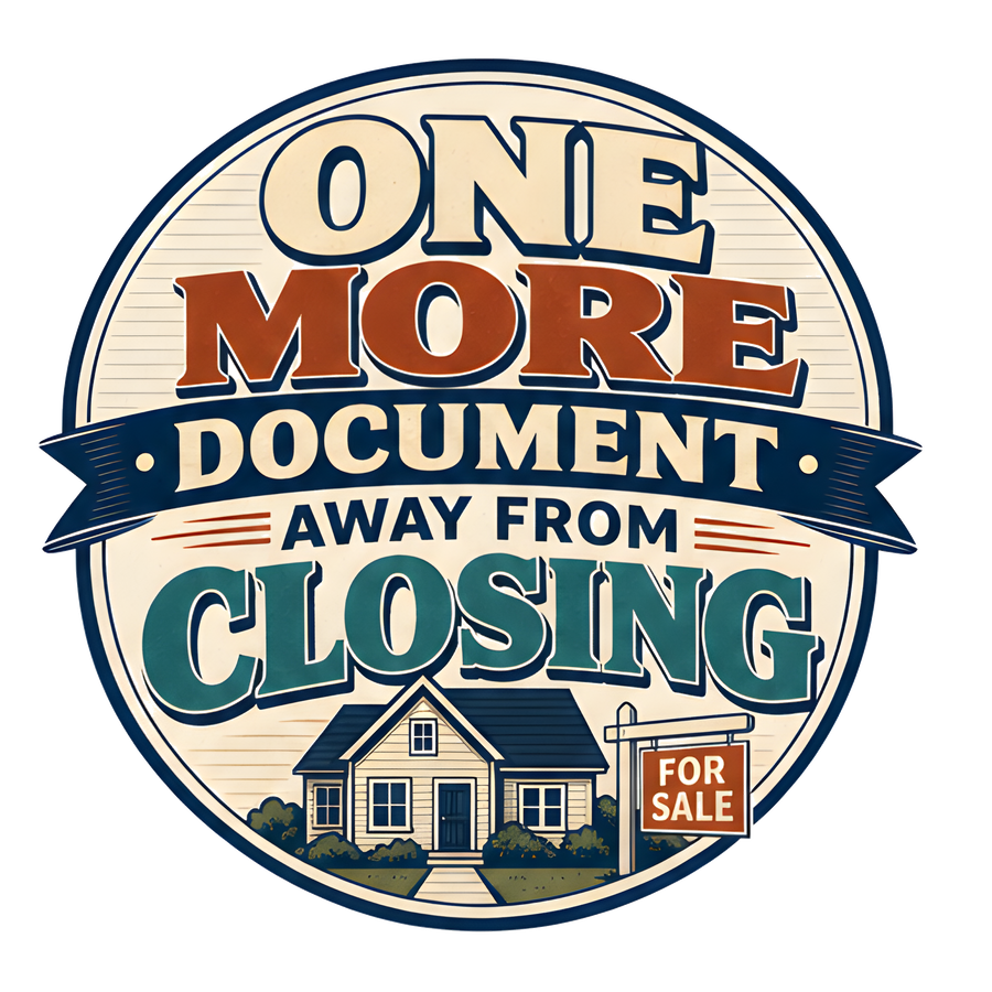 ONE MORE DOCUMENT AWAY FROM CLOSING (Key Tee)