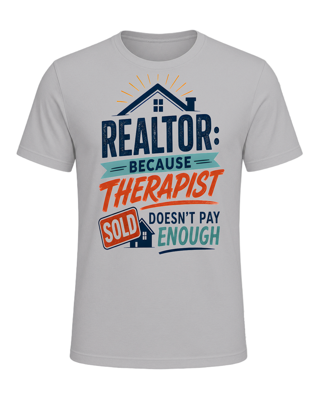 REALTOR: BECAUSE THERAPIST DOESN'T PAY ENOUGH — Athletic Heather