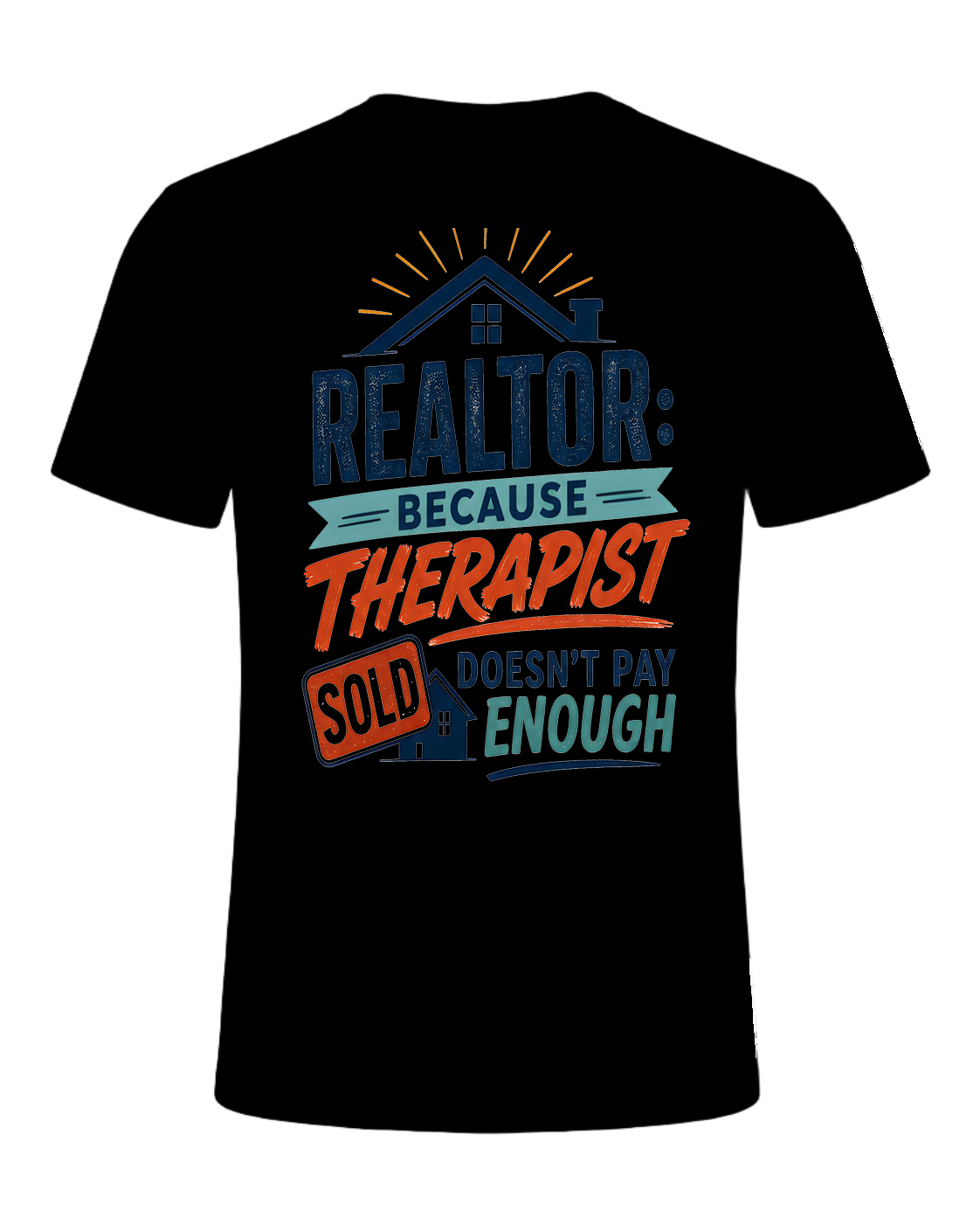 REALTOR: BECAUSE THERAPIST DOESN'T PAY ENOUGH — Black