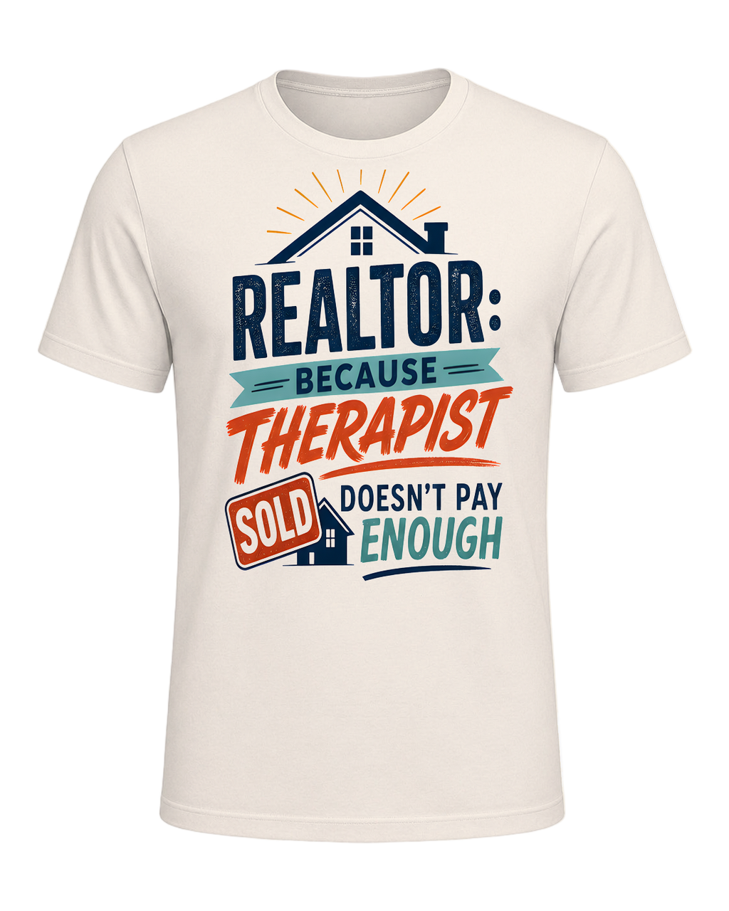 REALTOR: BECAUSE THERAPIST DOESN'T PAY ENOUGH — Natural