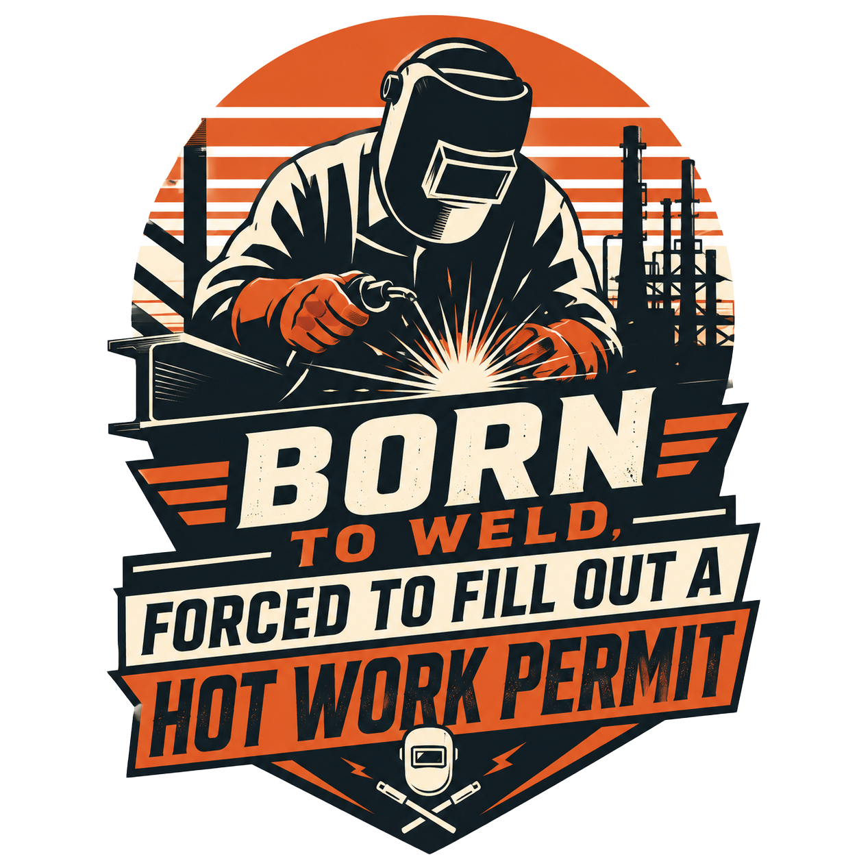Born to weld, forced to fill out a hot work permit