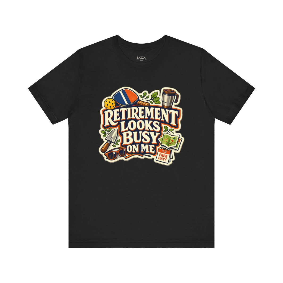 Funny Retirement T-Shirt — Retirement Looks Busy on Me — retired zero plans t-shirt design by Margaux