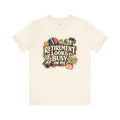 Funny Retirement T-Shirt — Retirement Looks Busy on Me — retired zero plans t-shirt design by Margaux