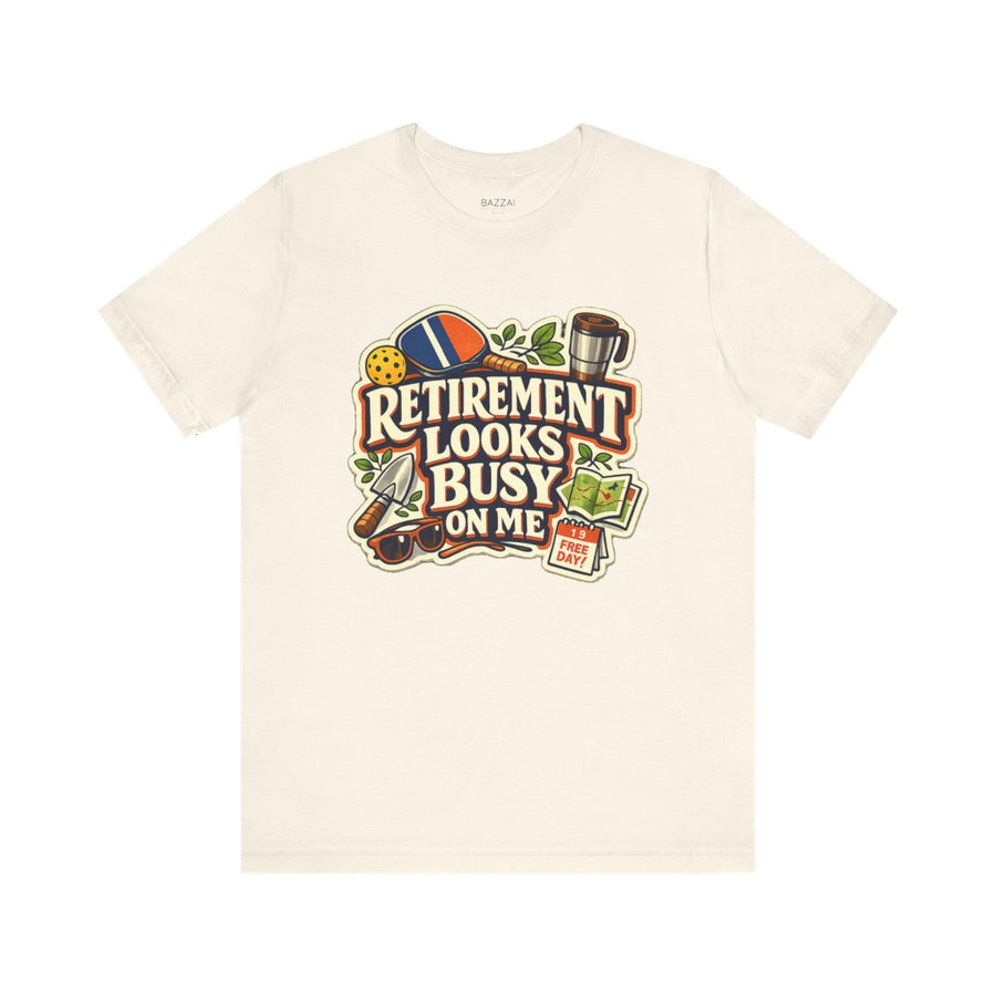 Funny Retirement T-Shirt — Retirement Looks Busy on Me