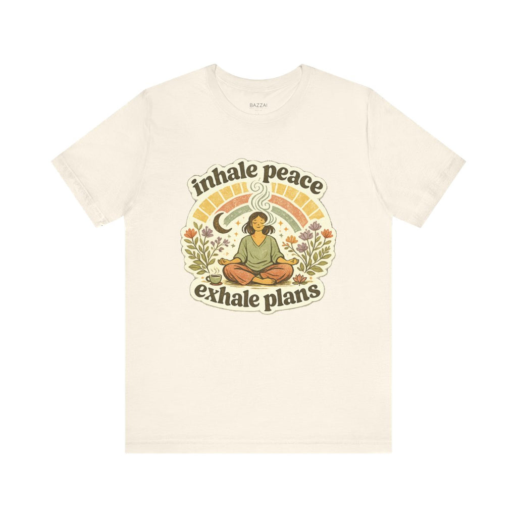 Zen Gift T-Shirt — Inhale Peace Exhale Plans — meditation mindful t-shirt design by Margaux