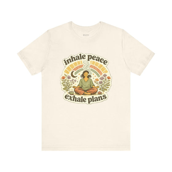 Zen Gift T-Shirt — Inhale Peace Exhale Plans