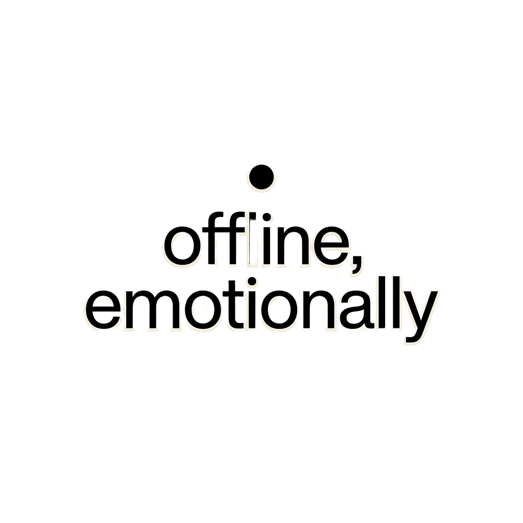 offline, emotionally