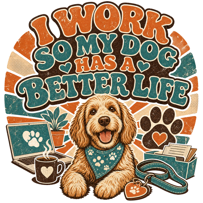 I WORK SO MY DOG HAS A BETTER LIFE - Vintage Distressed Tee