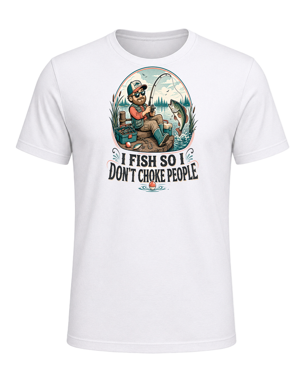 I FISH SO I DON'T CHOKE PEOPLE — White