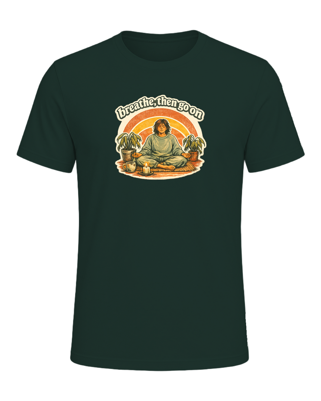 Breathe, Then Go On Tee — Forest