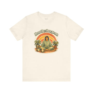 Mindfulness Gift T-Shirt — Breathe, Then Go On