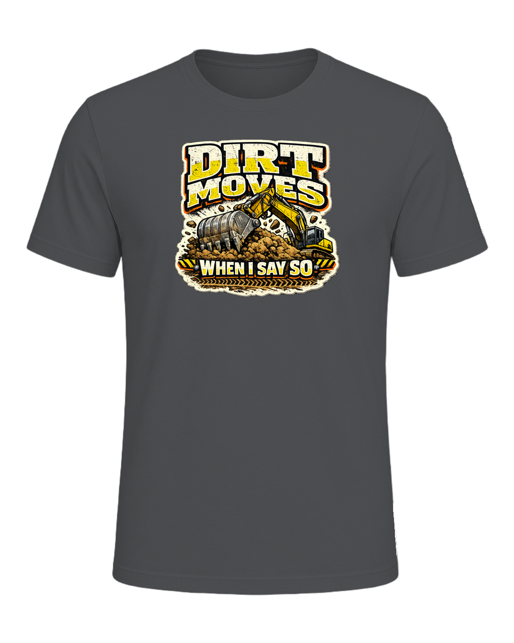 Dirt Moves When I Say So Tee — Asphalt