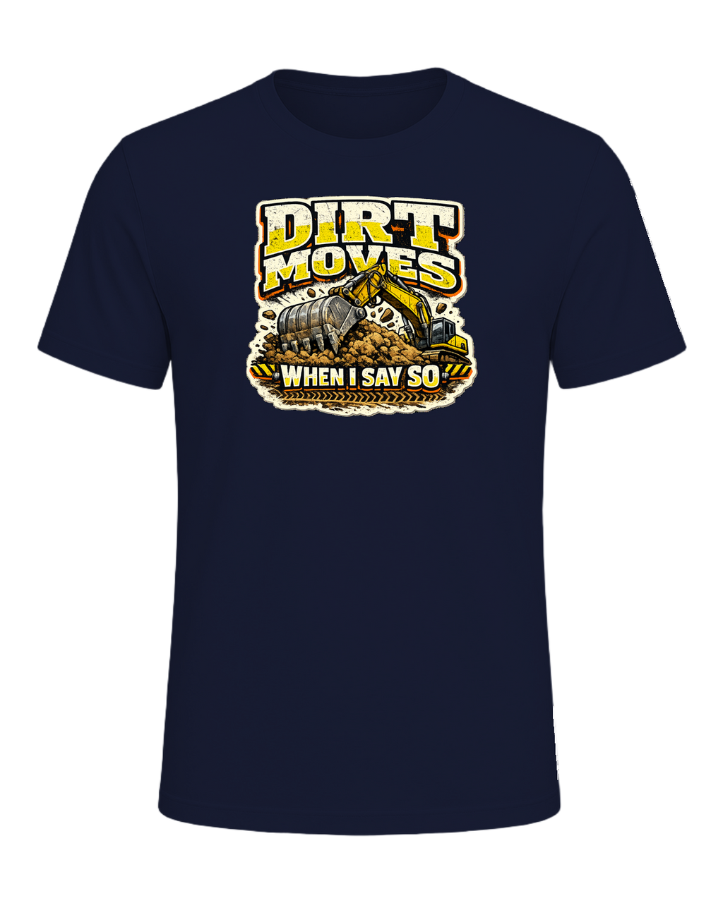 Dirt Moves When I Say So Tee — Navy