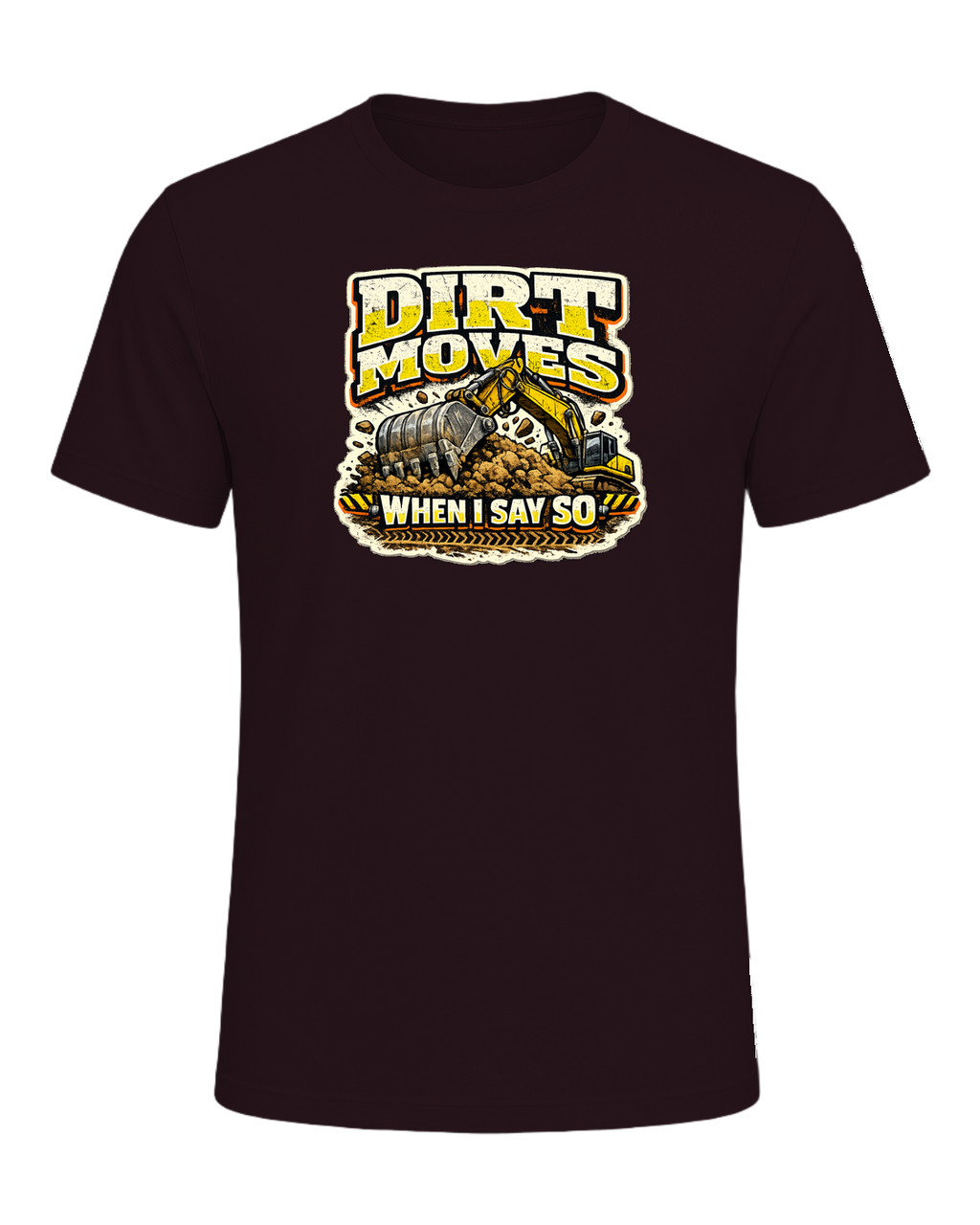 Dirt Moves When I Say So Tee — Oxblood Black