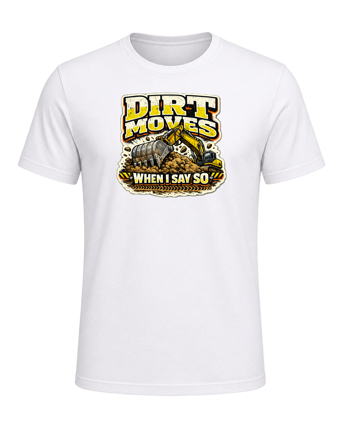 Dirt Moves When I Say So Tee — White