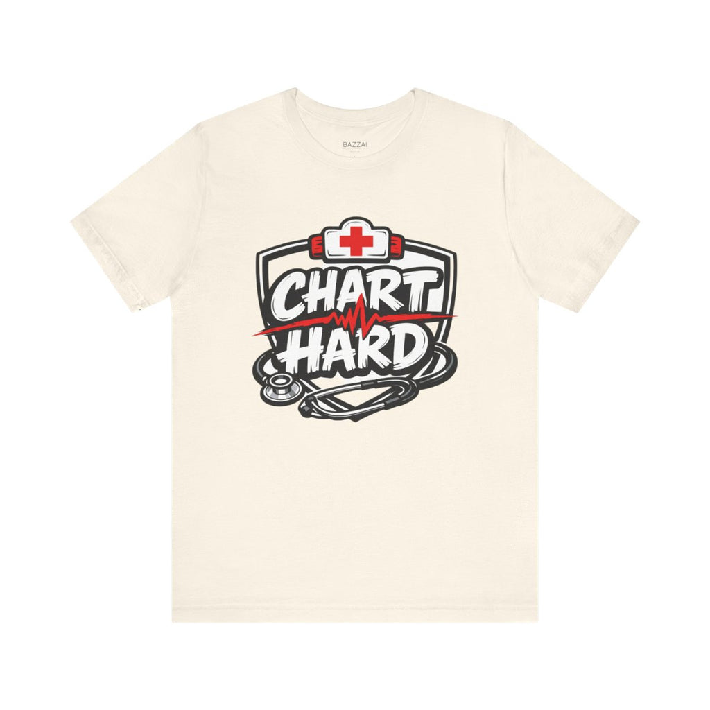 Funny Nurse T-Shirt — Chart Hard — t-shirt design by Reggie