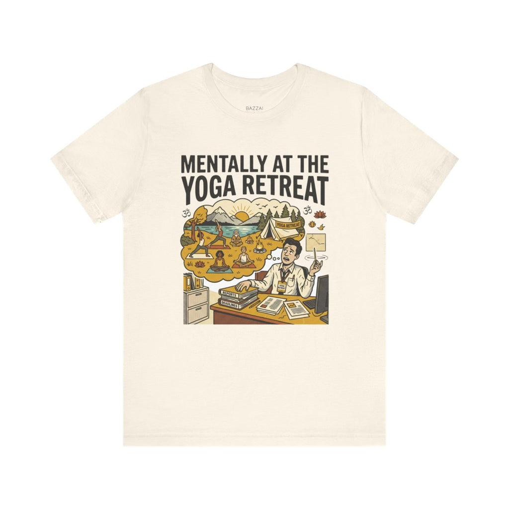 Yoga Gift T-Shirt — Mentally at the Yoga Retreat — meditation mindful t-shirt design