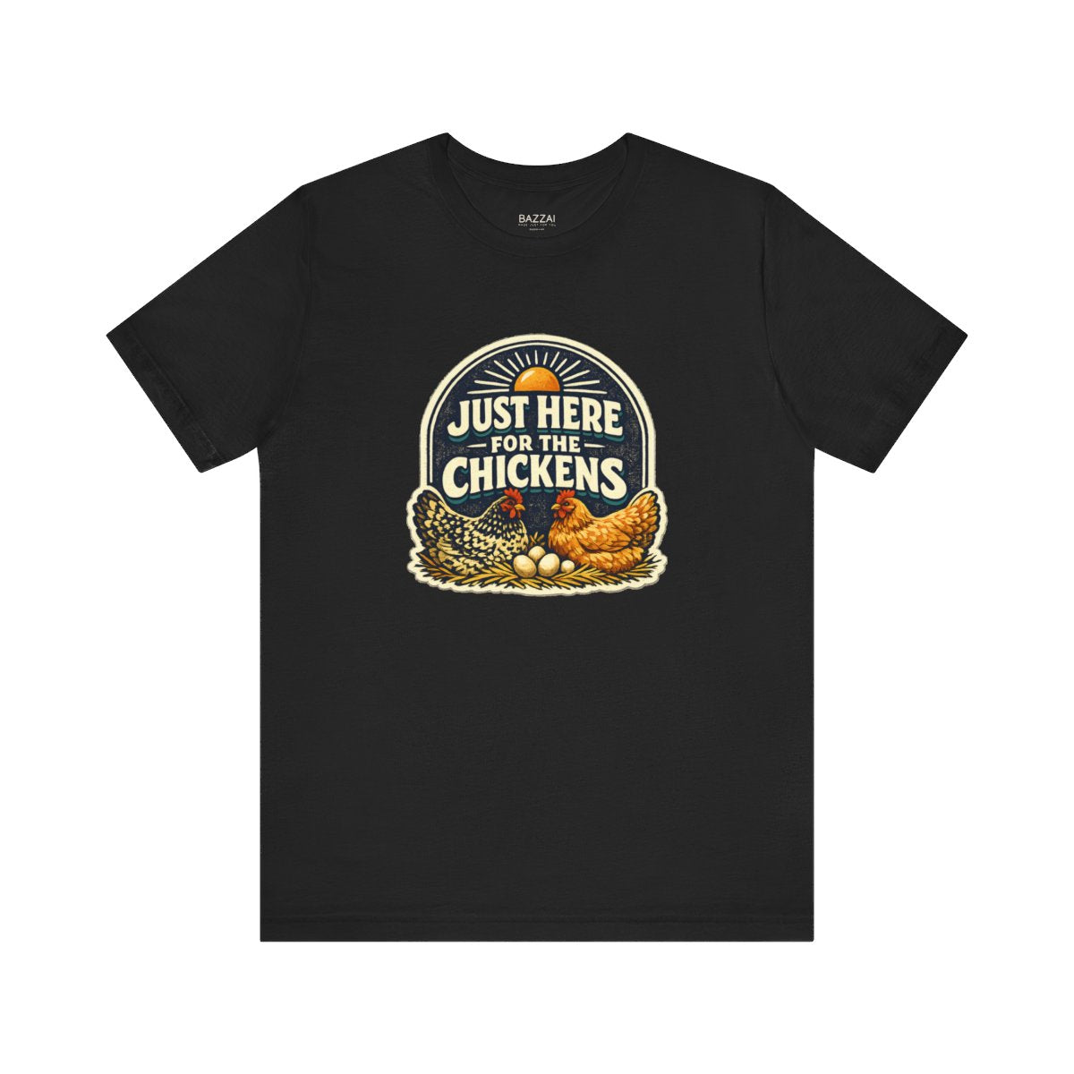 Funny Hen Gift T-Shirt — Just Here for the Chickens — backyard chicken t-shirt design by June