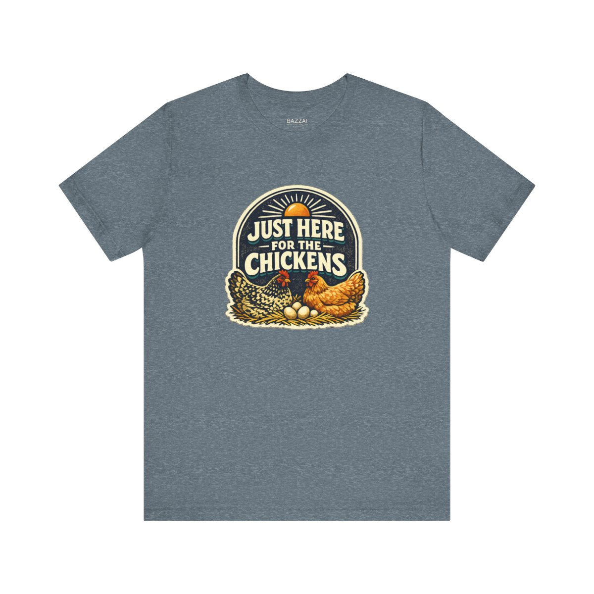 Funny Hen Gift T-Shirt — Just Here for the Chickens — backyard chicken t-shirt design by June