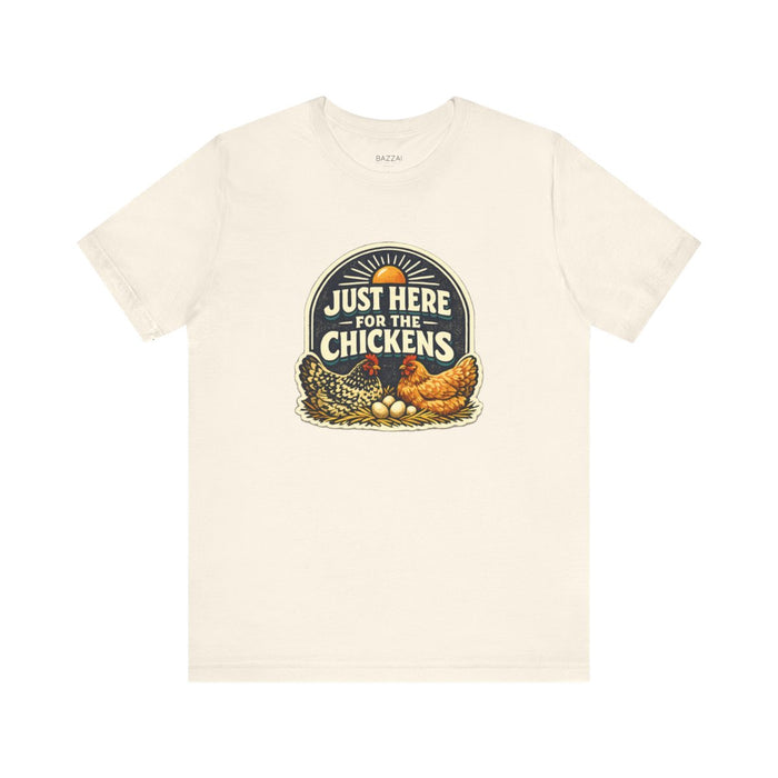 Funny Hen Gift T-Shirt — Just Here for the Chickens