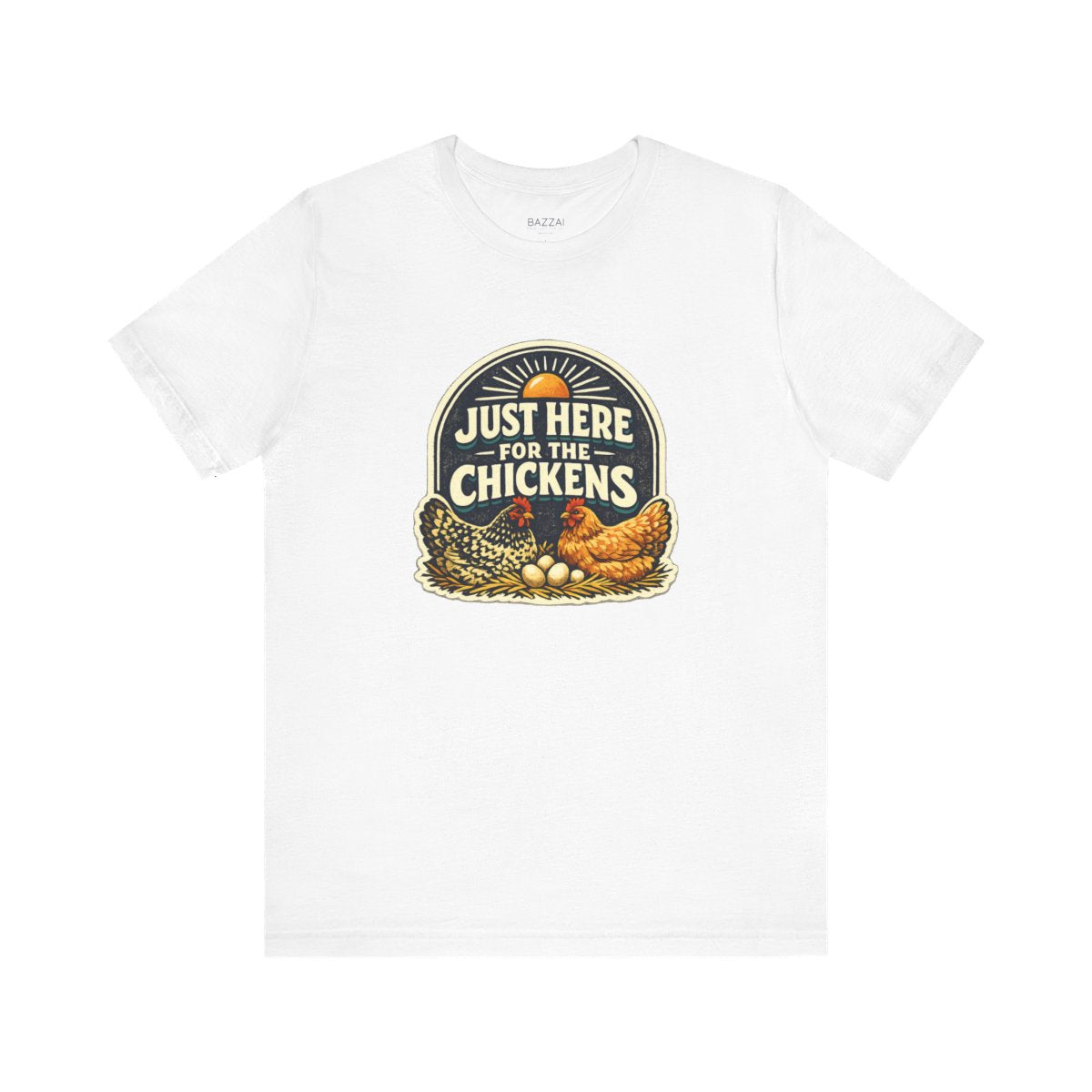 Funny Hen Gift T-Shirt — Just Here for the Chickens — backyard chicken t-shirt design by June