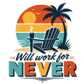 Will work for never