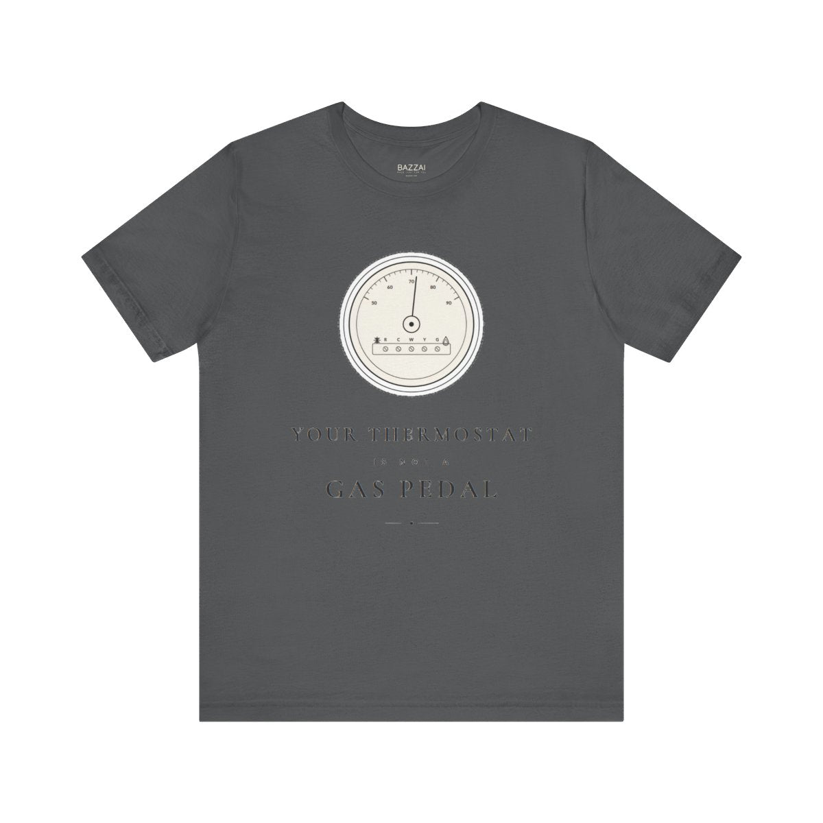 HVAC Gift Idea T-Shirt — Your Thermostat Is Not a Gas Pedal — t-shirt design