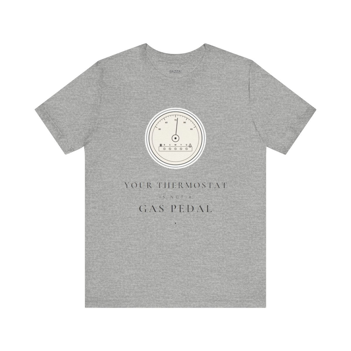 HVAC Gift Idea T-Shirt — Your Thermostat Is Not a Gas Pedal — t-shirt design