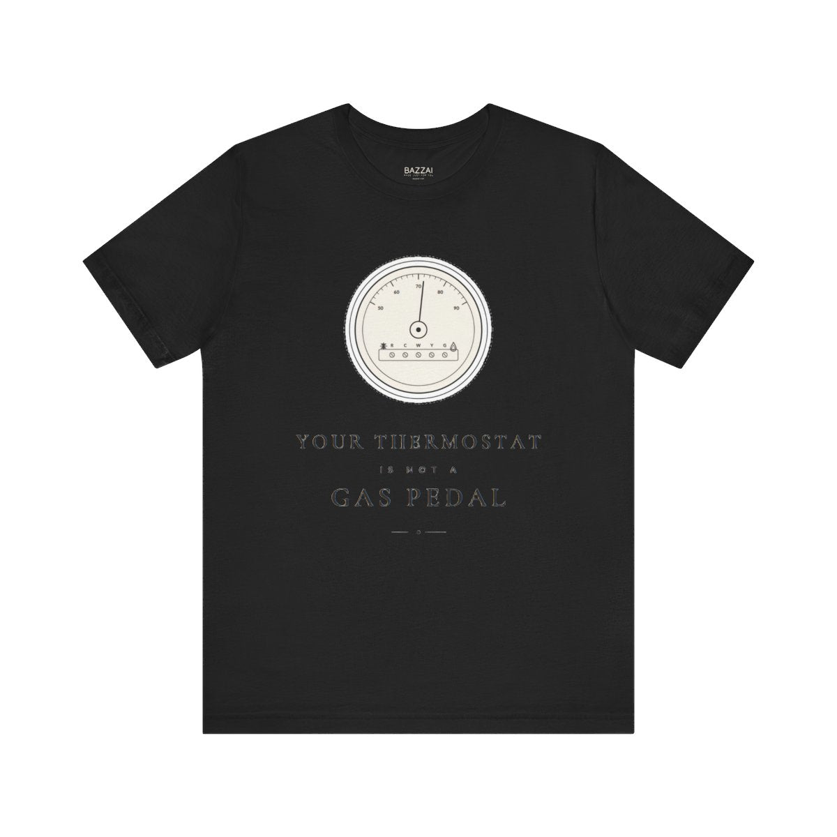 HVAC Gift Idea T-Shirt — Your Thermostat Is Not a Gas Pedal — t-shirt design