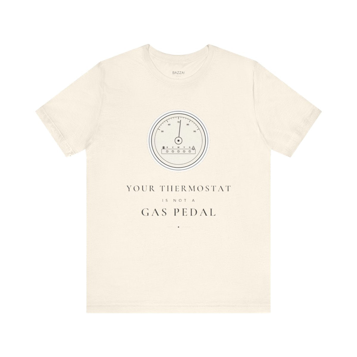 HVAC Gift Idea T-Shirt — Your Thermostat Is Not a Gas Pedal — t-shirt design