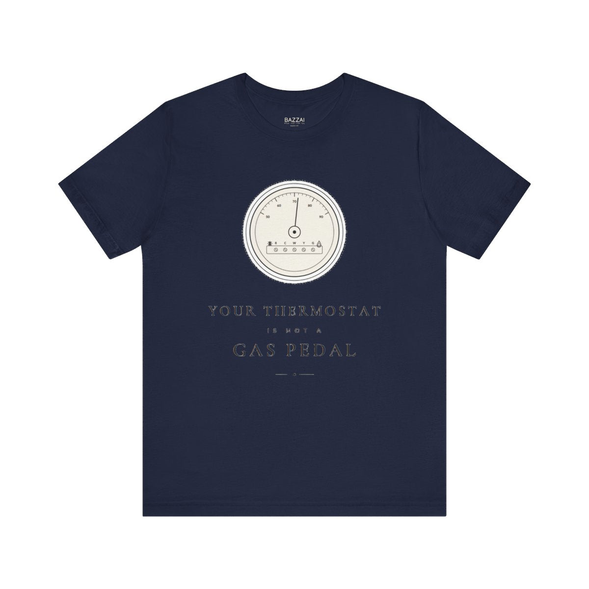HVAC Gift Idea T-Shirt — Your Thermostat Is Not a Gas Pedal — t-shirt design
