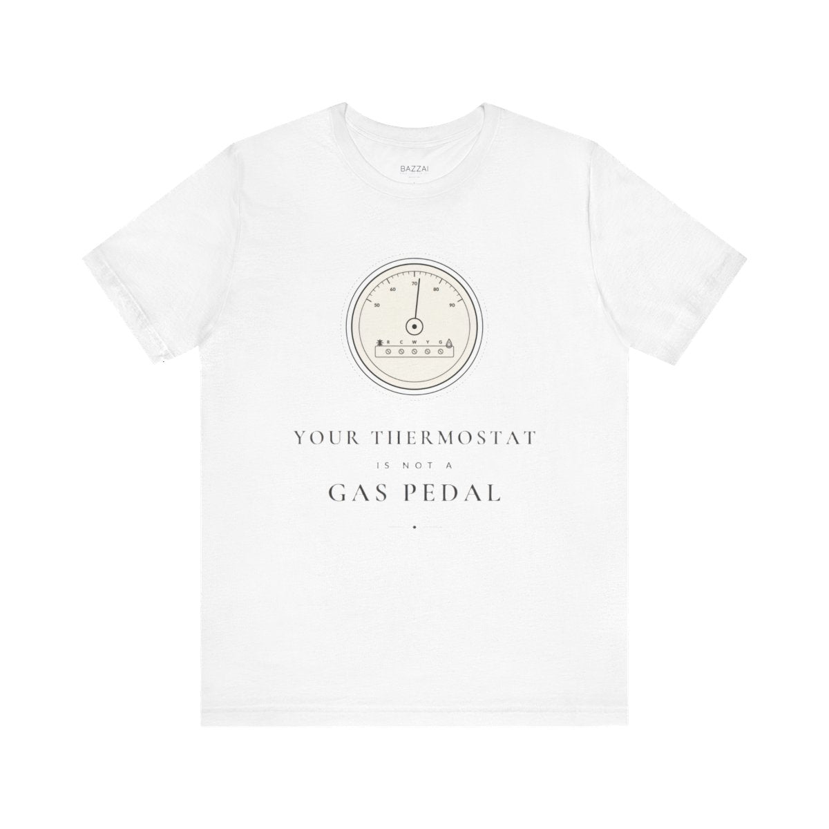 HVAC Gift Idea T-Shirt — Your Thermostat Is Not a Gas Pedal — t-shirt design