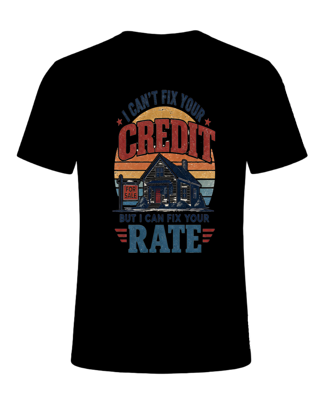 I CAN'T FIX YOUR CREDIT BUT I CAN FIX YOUR RATE — Black