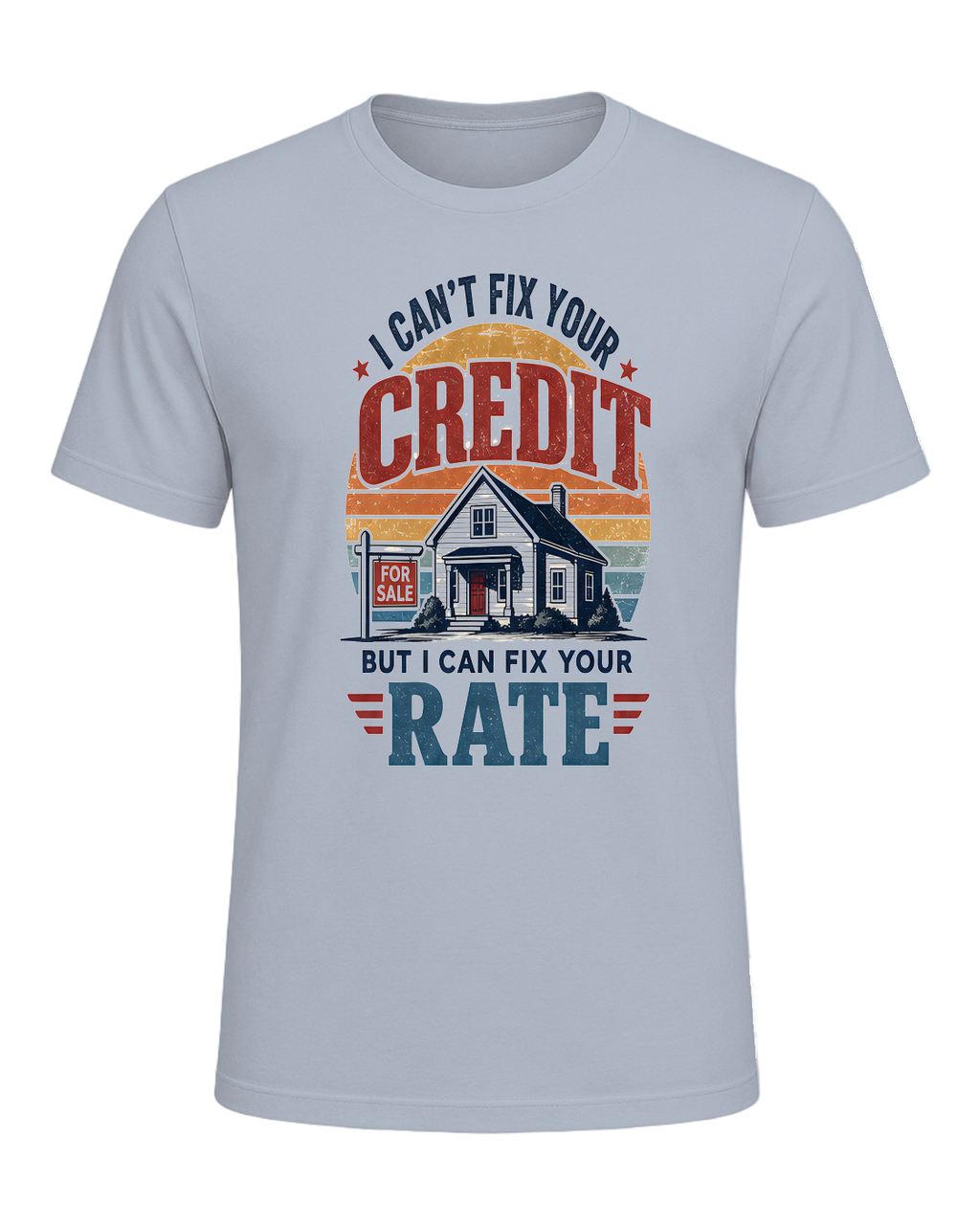 I CAN'T FIX YOUR CREDIT BUT I CAN FIX YOUR RATE — Light Blue