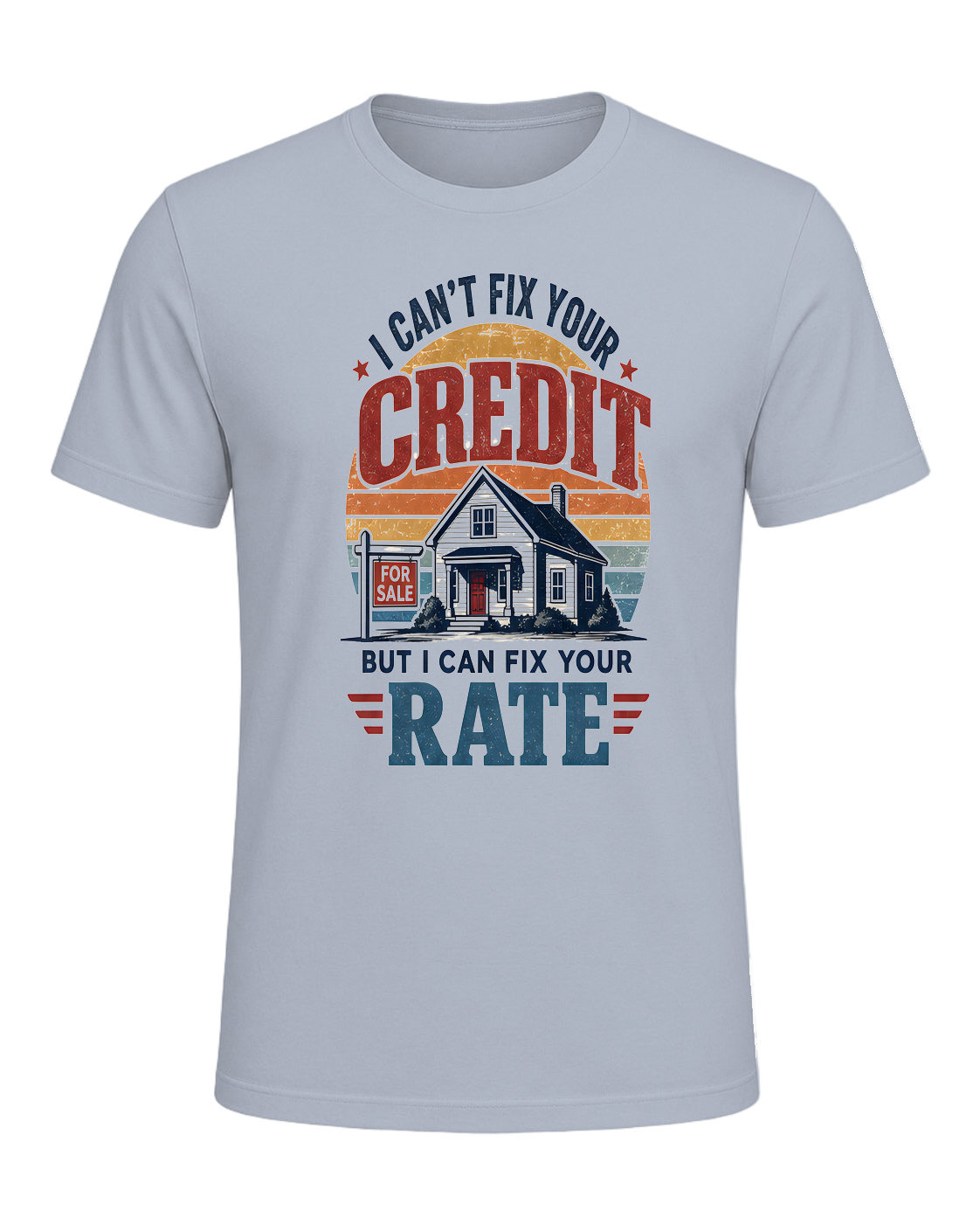 I CAN'T FIX YOUR CREDIT BUT I CAN FIX YOUR RATE — Light Blue