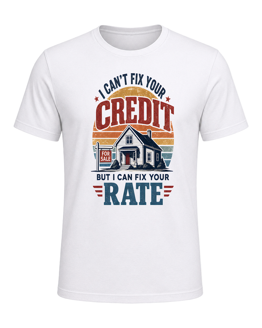I CAN'T FIX YOUR CREDIT BUT I CAN FIX YOUR RATE — White