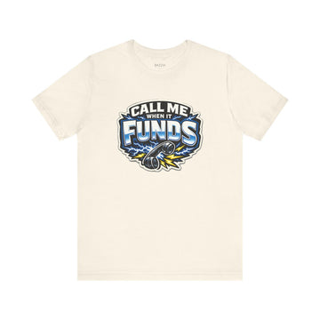 Mortgage Broker T-Shirt — Call Me When It Funds