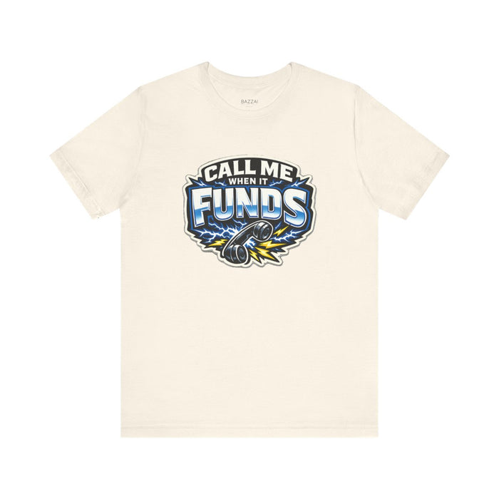 Mortgage Broker T-Shirt — Call Me When It Funds