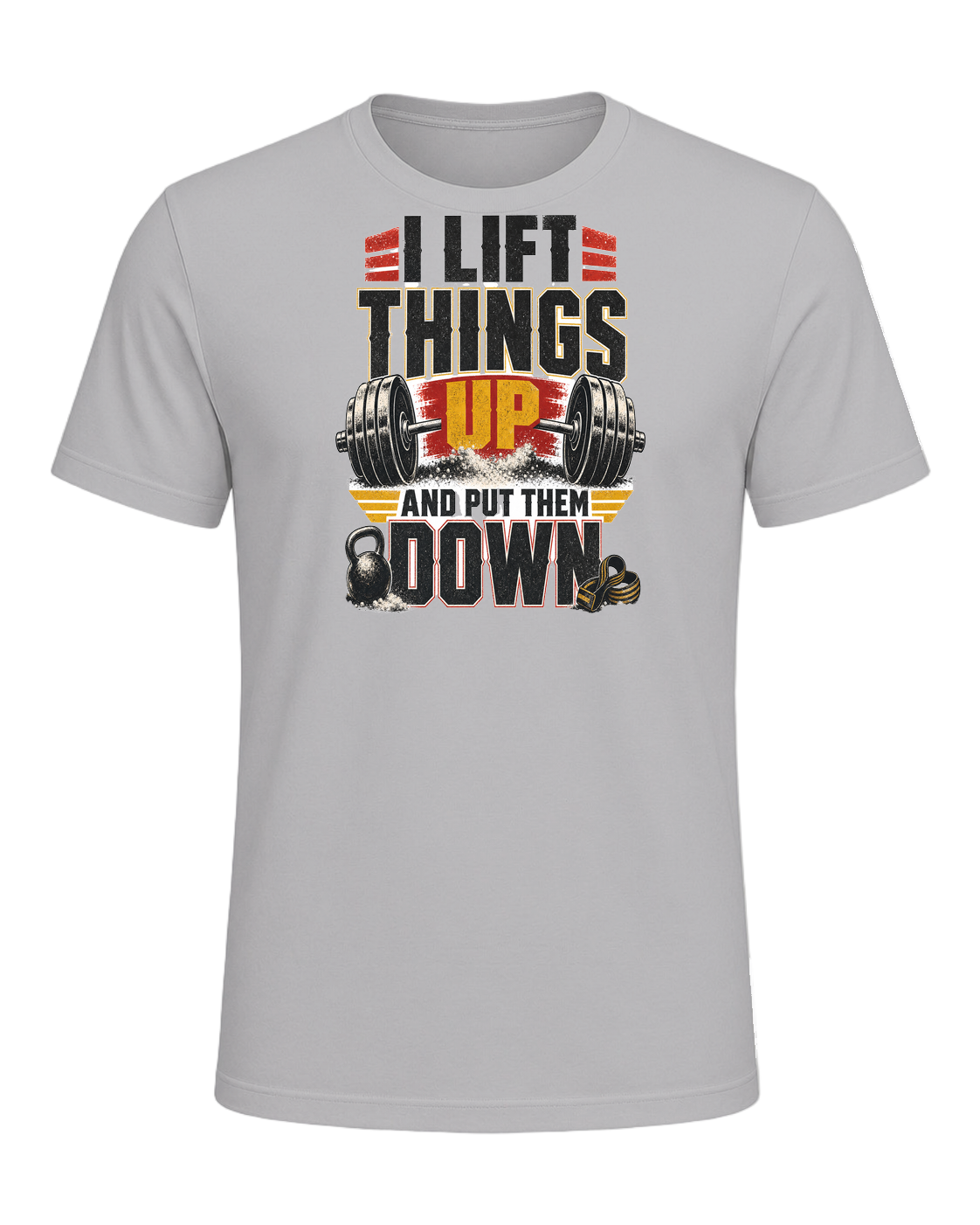I LIFT THINGS UP AND PUT THEM DOWN — Athletic Heather