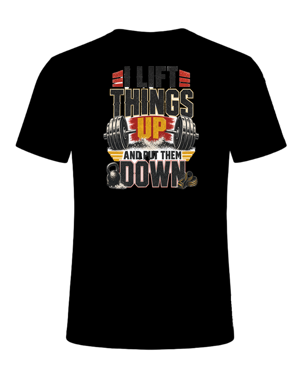 I LIFT THINGS UP AND PUT THEM DOWN — Black